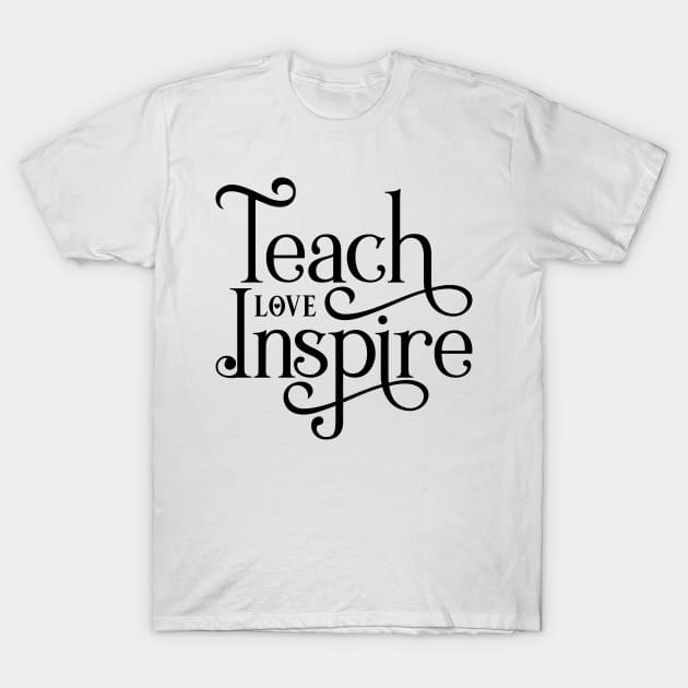 Teach Love Inspire T-Shirt by Ombre Dreams